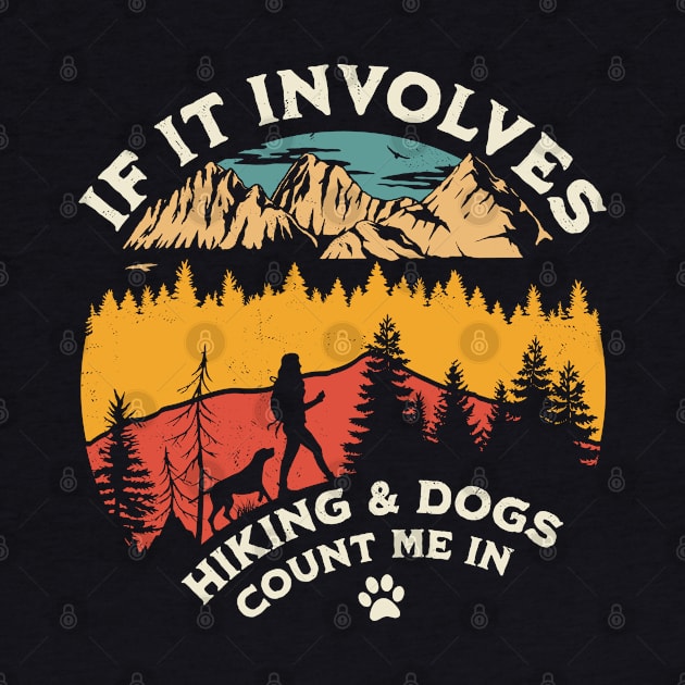 If it Involves Hiking and Dogs Count Me in - Hiking Camping by OrangeMonkeyArt